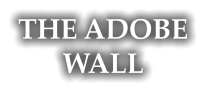 THE ADOBE WALL
