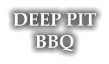 DEEP PIT BBQ